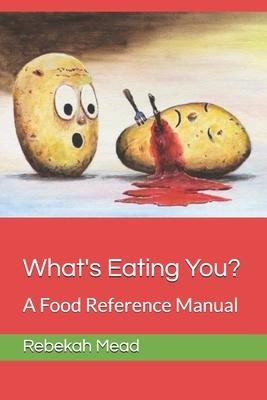 What’’s Eating You?: A Food Reference Manual