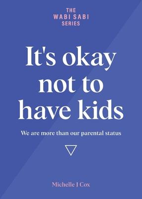 It’’s okay not to have kids: We are more than our parental status