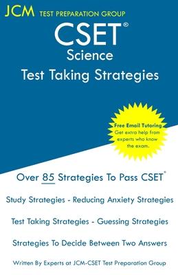 CSET Science - Test Taking Strategies: CSET 215, CSET 217, CSET 218, CSET 219, and CSET 220 - Free Online Tutoring - New 2020 Edition - The latest str