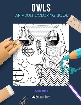 Owls: AN ADULT COLORING BOOK: An Owls Coloring Book For Adults