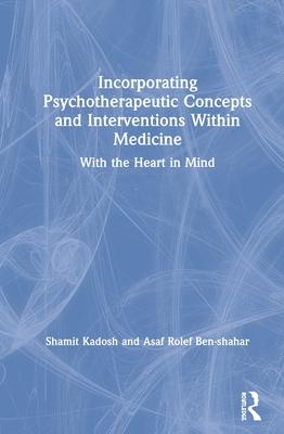 Incorporating Psychotherapeutic Concepts and Interventions Within Medicine: With the Heart in Mind