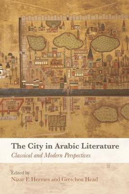 The City in Arabic Literature: Classical and Modern Perspectives