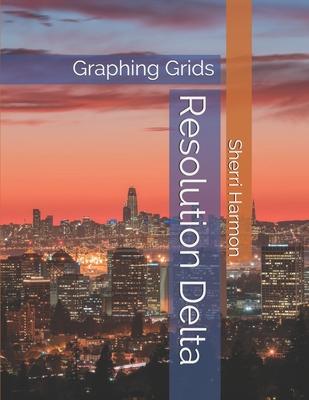 Resolution Delta: Graphing Grids