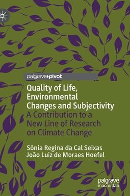 Quality of Life, Environmental Changes and Subjectivity: A Contribution to a New Line of Research on Climate Change