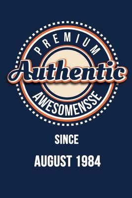 Premium Authentic Awesomensse Since AUGUST 1984: Funny quote Birthday gift, Blue cool design 6 x 9 with 120 pages Soft Matte Cover