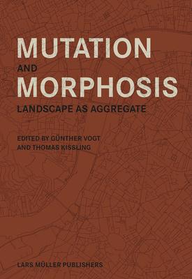 Mutation and Morphosis: Landscape as Aggregate