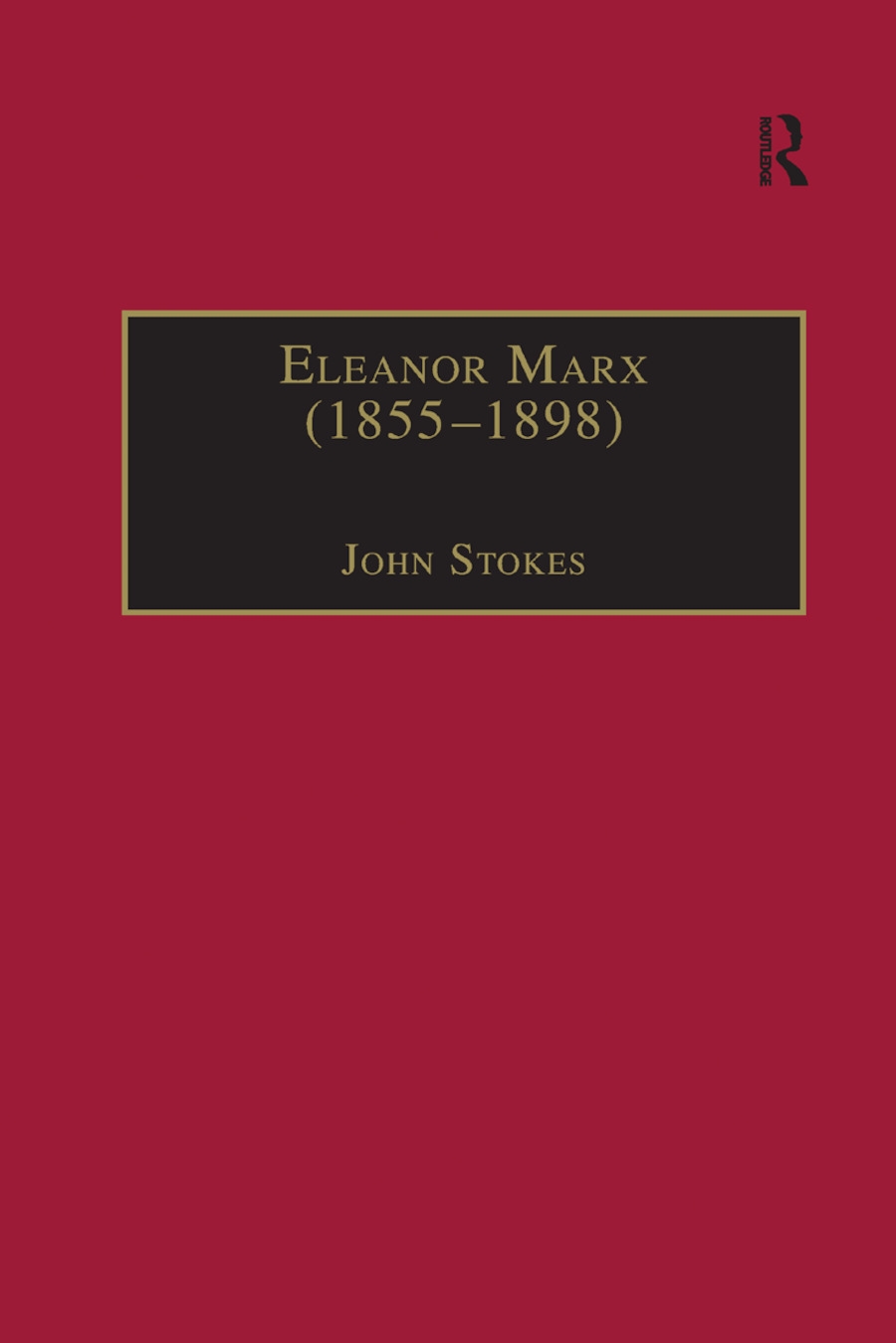 Eleanor Marx (1855�1898): Life, Work, Contacts