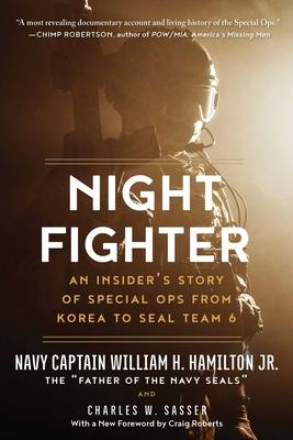 Night Fighter: An Insider’’s Story of Special Ops from Korea to Seal Team 6