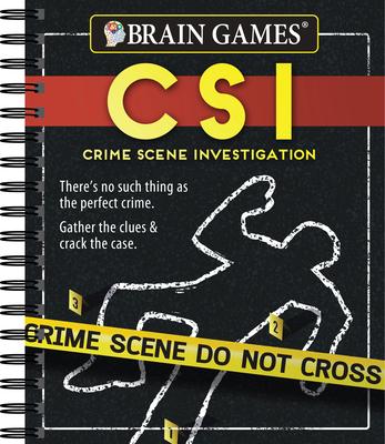 Brain Games Crime Scene Investigations: There’’s No Such Thing as the Perfect Crime. Gather the Clues & Crack the Case