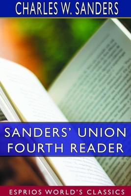 Sanders’’ Union Fourth Reader (Esprios Classics)