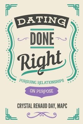 Dating Done Right: Pursuing Relationships on Purpose