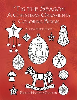 ’’Tis the Season A Christmas Ornaments Coloring Book Right-handed Edition