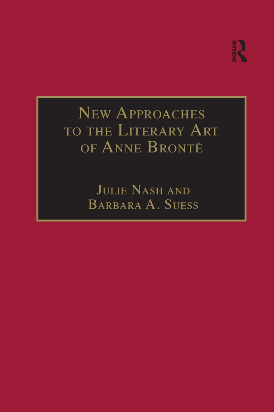 New Approaches to the Literary Art of Anne Bronte