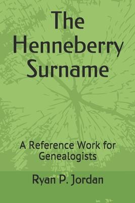 The Henneberry Surname: A Reference Work for Genealogists