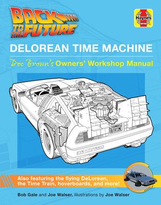 Back to the Future: Delorean Time Machine: Owner’’s Workshop Manual