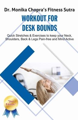 Workout for Desk Bounds: Quick Stretches & Exercises to keep your Neck, Shoulders, Back & Legs Pain-free and Mind Active
