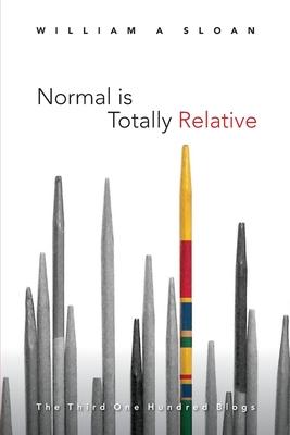 Normal is Totally Relative: The Third One Hundred Blogs