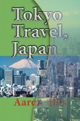 Tokyo Travel, Japan: The City History, Business, Tourism, Vacation Guide Information