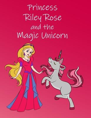 Princess Riley Rose and the Magic Unicorn: Colorful Storybook for 3-6 Year Olds (US English)