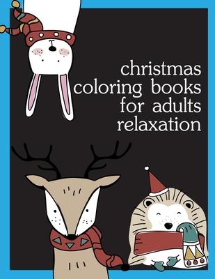 Christmas Coloring Books For Adults Relaxation: Coloring pages, Chrismas Coloring Book for adults relaxation to Relief Stress