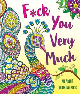F*ck You Very Much: An Adult Coloring Book