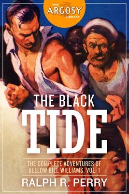 The Black Tide: The Complete Adventures of Bellow Bill Williams, Volume 1