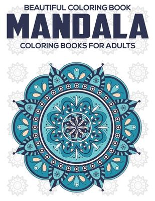 Beautiful Coloring Book: Mandala Coloring Books For Adults: Relaxation Mandala Designs