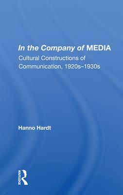 In the Company of Media: Cultural Constructions of Communication, 1920’’s to 1930’’s