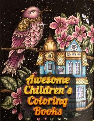 Awesome Children’’s Coloring Books: Awesome 100+ Coloring Animals, Birds, Mandalas, Butterflies, Flowers, Paisley Patterns, Garden Designs, and Amazing