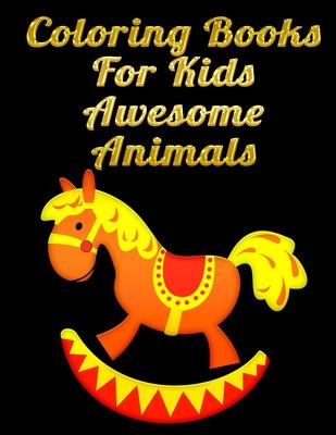 Coloring Books For Kids Awesome Animals: Awesome 100+ Coloring Animals, Birds, Mandalas, Butterflies, Flowers, Paisley Patterns, Garden Designs, and A