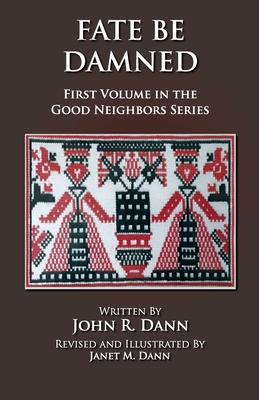 Fate Be Damned: First Volume in the Good Neighbors Series
