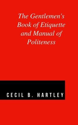 The Gentlemen’’s Book of Etiquette and Manual of Politeness