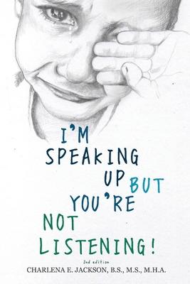 I’’m Speaking Up but You’’re Not Listening 2nd edition