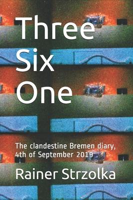 Three Six One: The clandestine Bremen diary, 4th of September 2019