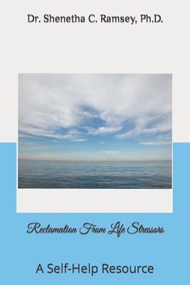 Reclamation From Life Stressors: A Self-Help Resource