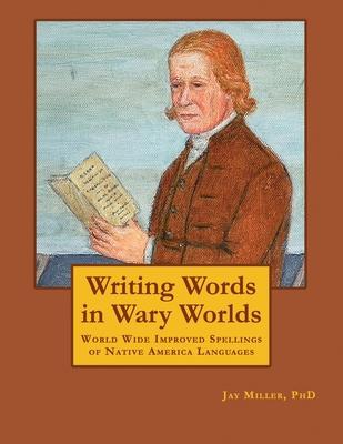 Writing Words in Wary Worlds: World Wide Improved Spellings of Native America Languages