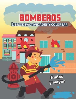 Bomberos: Libro de actividades y colorear 5 años y mayor: Firefighters en Español, Abecedario, sopa de de letras, Numeros, Patro