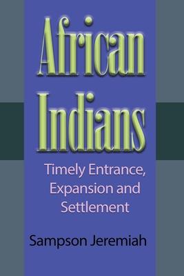 African Indians: Timely Entrance, Expansion and Settlement