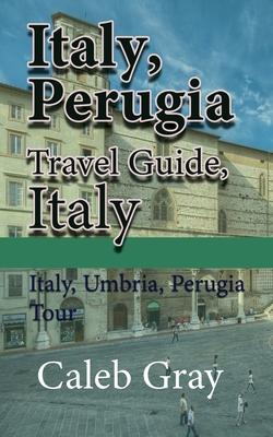 Italy, Perugia Travel Guide, Italy: Italy, Umbria, Perugia Tour