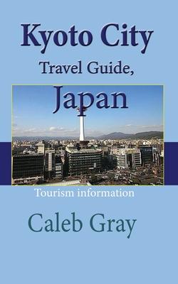 Kyoto City Travel Guide, Japan: Tourism information