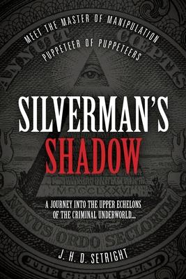 Silverman’’s Shadow: Meet The Master of Manipulation - Puppeteer of Puppeteers
