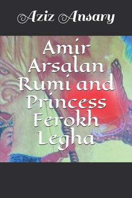 Amir Arsalan Rumi and Princess Ferokh Legha