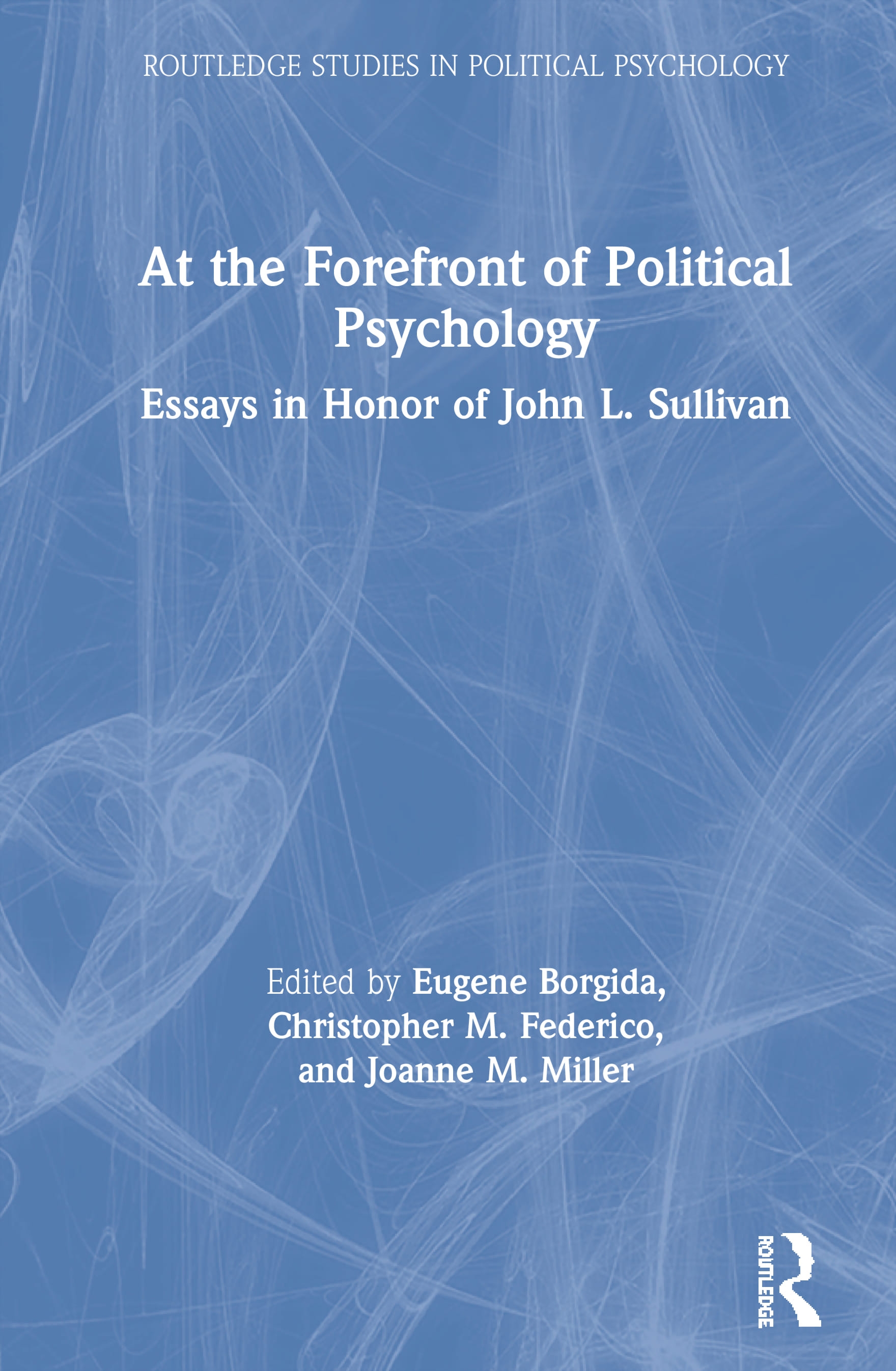At the Forefront of Political Psychology: Essays in Honor of John L. Sullivan