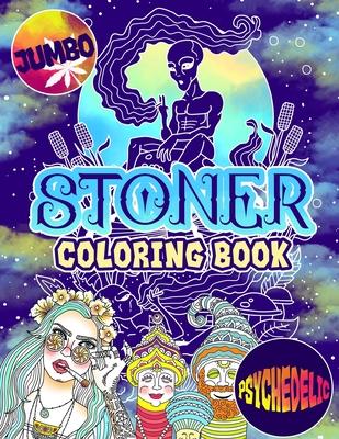 Stoner Coloring Book: The Stoner’’s Psychedelic Coloring Book With 30 Cool Images For Absolute Relaxation and Stress Relief