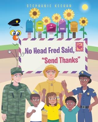 No Head Fred Said: Send Thanks
