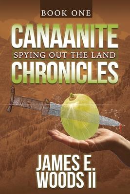 Canaanite chronicles: Book 1: Spying out the land