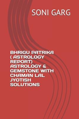 Bhrigu Patrika ( Astrology Report) Astrology & Gemstone with Chaman Lal Jyotish Solutions