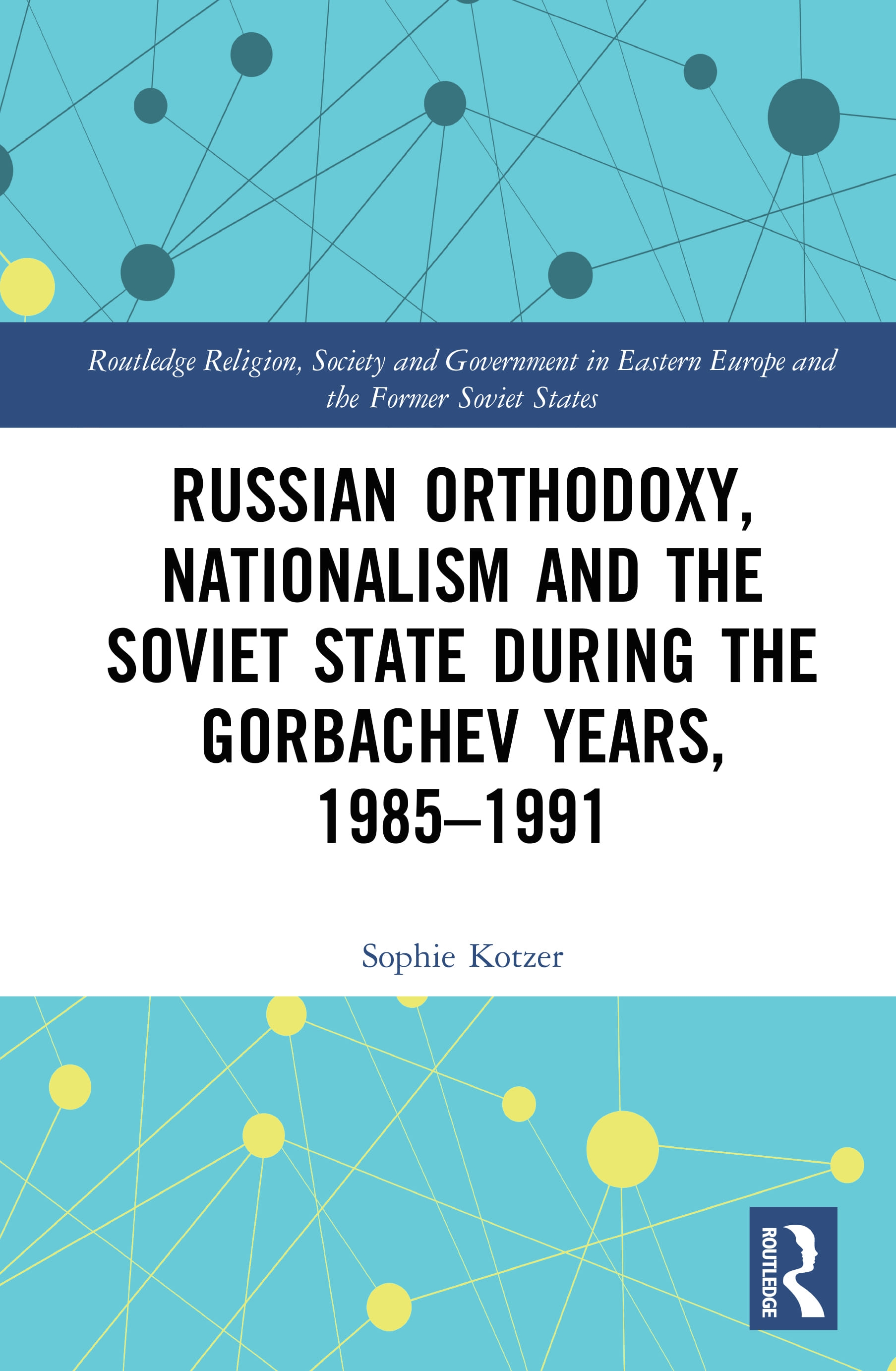 Russian Orthodoxy, Nationalism and the Soviet State During the Gorbachev Years, 1985-1991