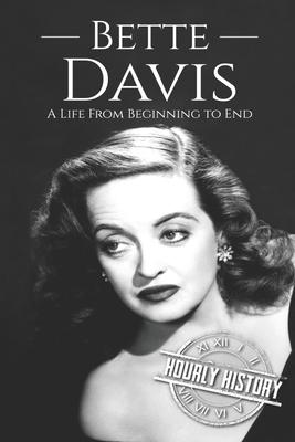 Bette Davis: A Life from Beginning to End