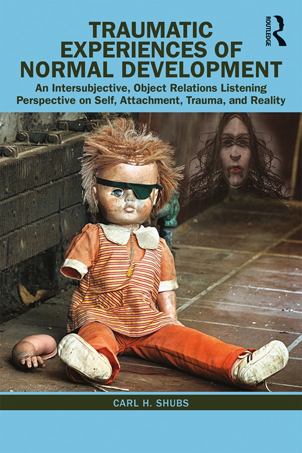 Traumatic Experiences of Normal Development: An Intersubjective, Object Relations Approach to Self, Attachment, Trauma, and Reality